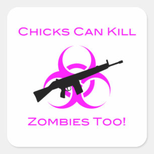 Chicks Can Kill Zombies Too Square Sticker