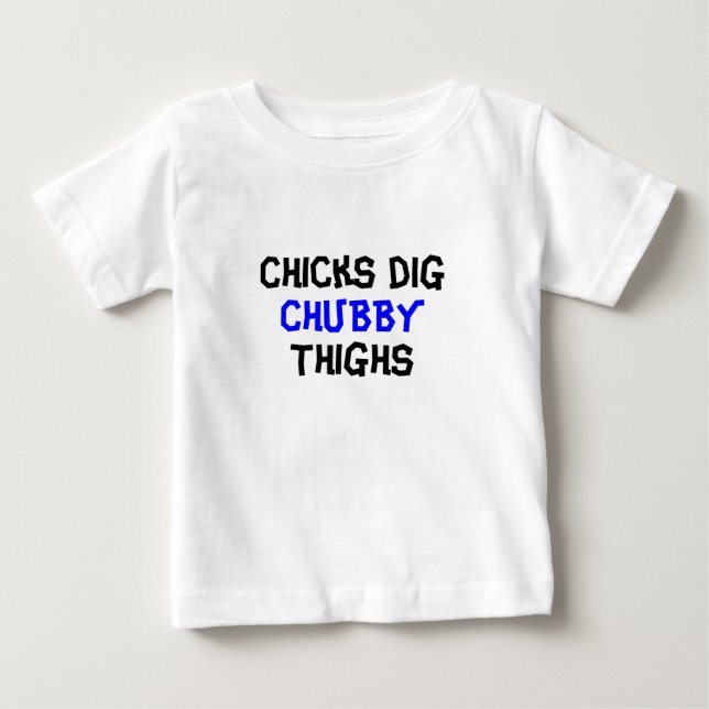 Chicks Dig Chubby Thighs T-Shirt (Front)
