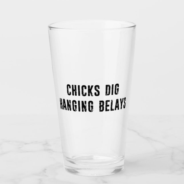 Chicks Dig Hanging Belays Rock Climbing Glass (Front)