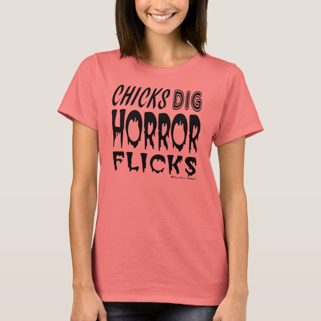 Chicks Dig Horror Flicks T-Shirt (Front)