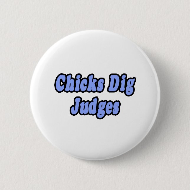Chicks Dig Judges 2 6 Cm Round Badge (Front)