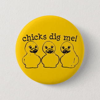 Chicks Dig Me! 6 Cm Round Badge