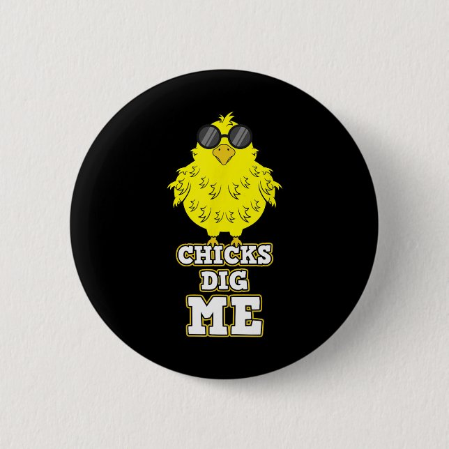 Chicks Dig Me Cool Easter Chick Shirt Funny Pun Gi 6 Cm Round Badge (Front)