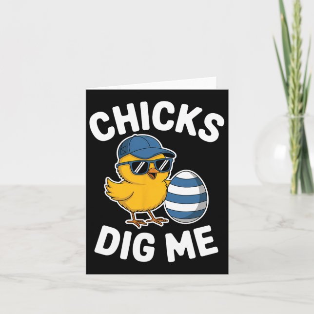 Chicks Dig Me Easter Chick Funny Happy Easter Day  Card (Front)