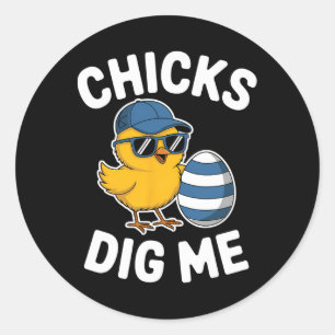Chicks Dig Me Easter Chick Funny Happy Easter Day Classic Round Sticker