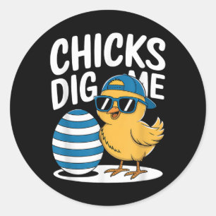 Chicks Dig Me Easter Chick Funny Happy Easter Day  Classic Round Sticker