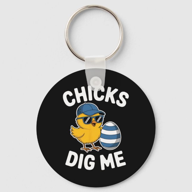 Chicks Dig Me Easter Chick Funny Happy Easter Day  Key Ring (Front)
