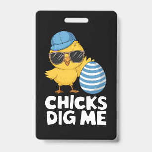 Chicks Dig Me Easter Funny Egg Hunt ID Badge