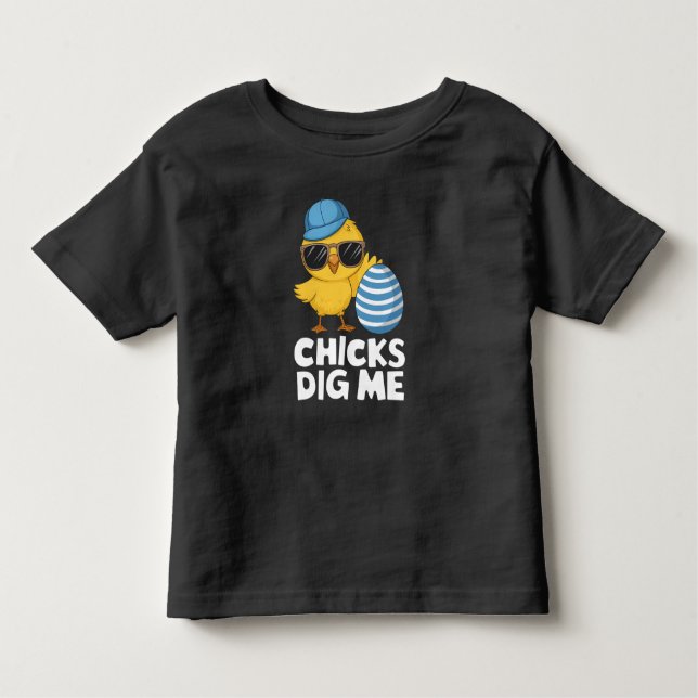 Chicks Dig Me Easter Funny Egg Hunt Toddler T-Shirt (Front)