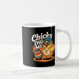 Chicks Dig Me Easter Happy Easter Day Funny Easter Coffee Mug