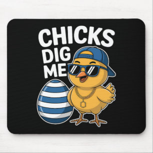 Chicks Dig Me Easter Happy Easter Day Funny Easter Mouse Pad