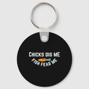 Chicks Dig Me Fish Fear Me  Key Ring