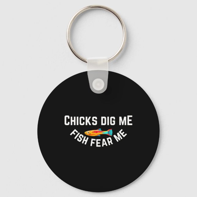 Chicks Dig Me Fish Fear Me  Key Ring (Front)
