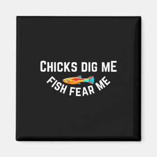 Chicks Dig Me Fish Fear Me  Magnet