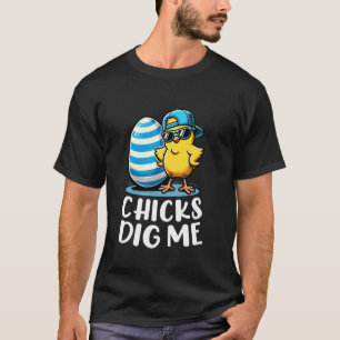 Chicks Dig Me Happy Easter Day Egg Hunting Funny H T-Shirt