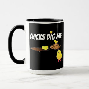 CHICKS DIG ME MUG