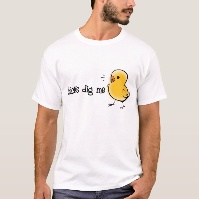 Chicks Dig Me T-Shirt (Front)