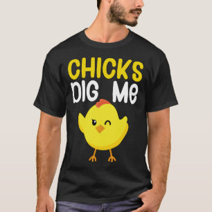 Chicks dig me T-Shirt
