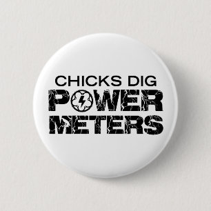 Chicks Dig Power Metres 6 Cm Round Badge