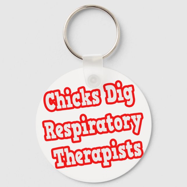 Chicks Dig Respiratory Therapists Key Ring (Front)