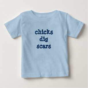 chicks dig scars baby T-Shirt