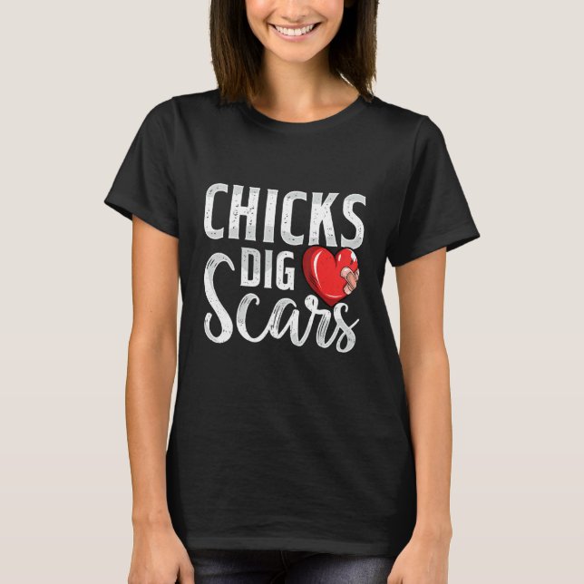 Chicks Dig Scars Open Heart Surgery Recovery Survi T-Shirt (Front)