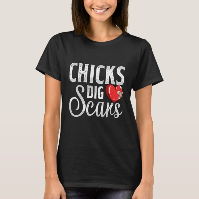 Chicks Dig Scars Open Heart Surgery Recovery Survi T-Shirt (Front)