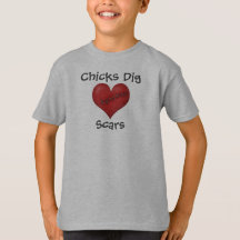 "Chicks Dig Scars" T-Shirt