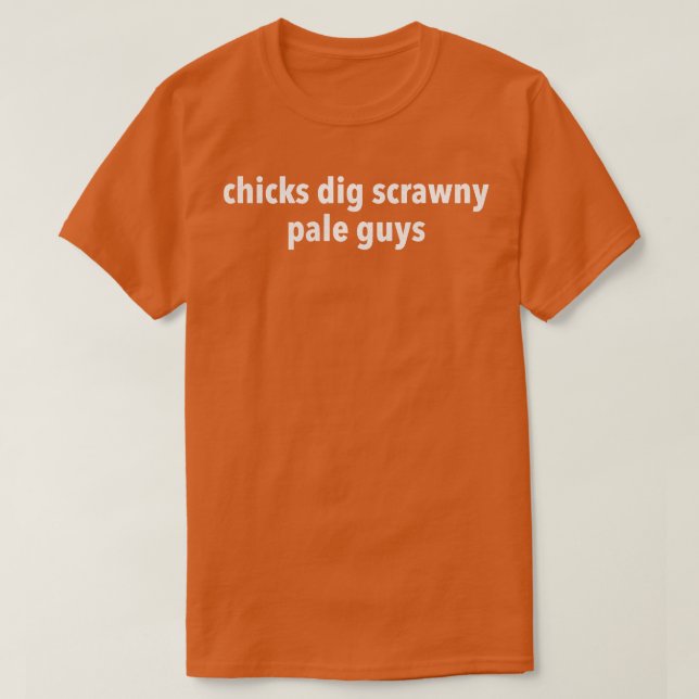 Chicks Dig Scrawny Pale Guys Kirby from Frasier Sh T-Shirt (Design Front)