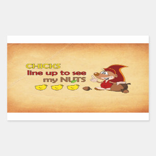 Chicks line up to see my nuts rectangular sticker
