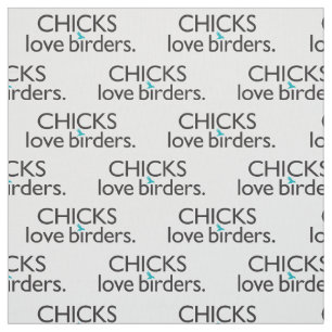 Chicks Love Birders Fabric