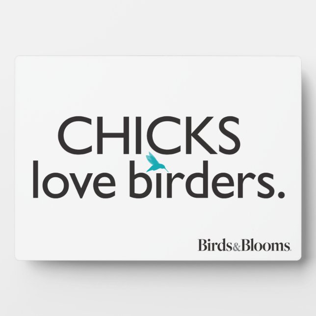 Chicks Love Birders Plaque (Front)