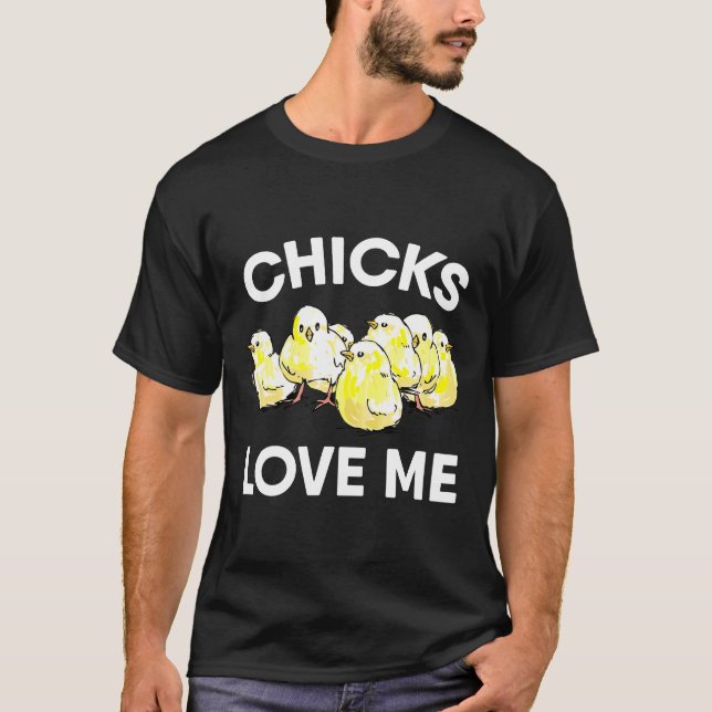 Chicks Love Me Chicken T-Shirt (Front)