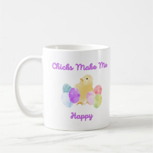 Chicks Make Me Happy Coffee Mug
