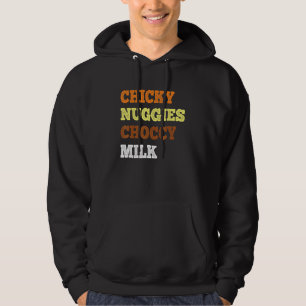 Chicky Nuggies Choccy Milk  Chicken Nugget  Meme Hoodie