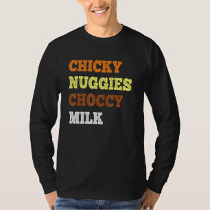 Chicky Nuggies Choccy Milk  Chicken Nugget  Meme T-Shirt