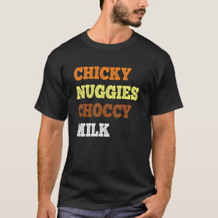 Chicky Nuggies Choccy Milk  Chicken Nugget  Meme T-Shirt