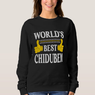 Chidubem Personal Name First Name World's Best Chi Sweatshirt