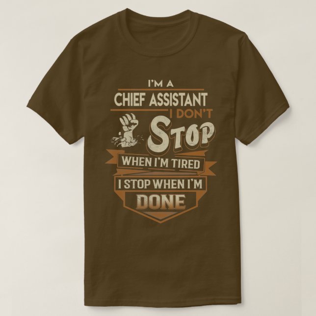 Chief Assistant I Stop When Done Job Gift Item 2 T-Shirt (Design Front)