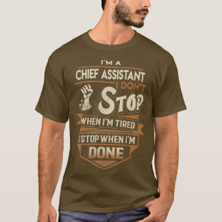 Chief Assistant I Stop When Done Job Gift Item 2 T-Shirt
