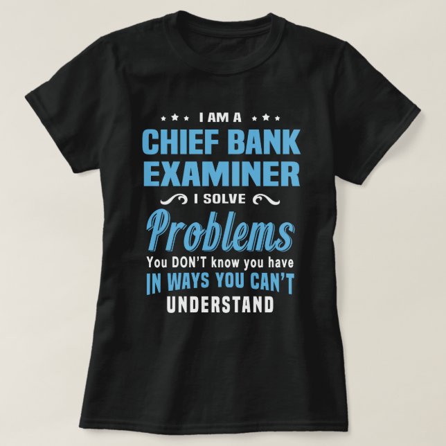 Chief Bank Examiner T-Shirt (Design Front)