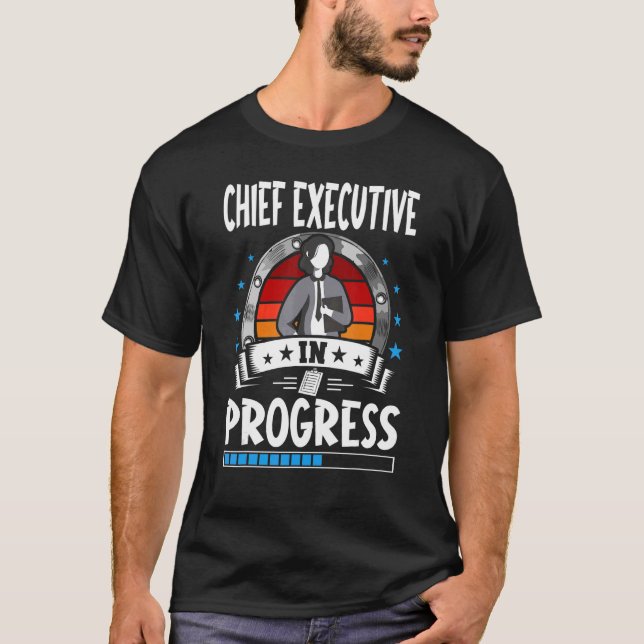 Chief Executive In Progress Trainee Student T-Shirt (Front)