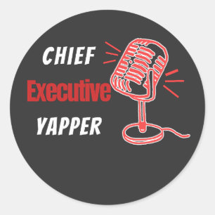 Chief Executive Yapper – Funny Talking Humour Classic Round Sticker