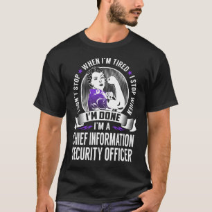 Chief Information Security Officer Stop When I'm D T-Shirt