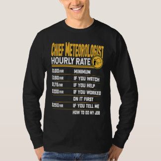 Chief Meteorologist Hourly Rate Chief Weatherman F T-Shirt