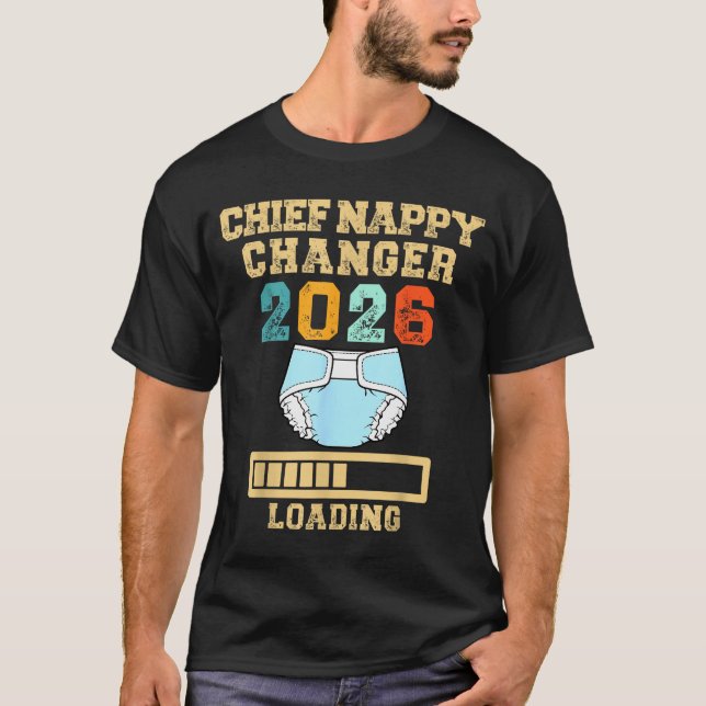 Chief Nappy Changer 2026 New Baby Loading Funny Pr T-Shirt (Front)