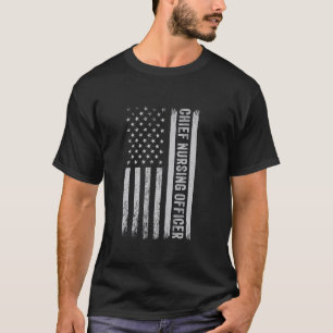 Chief Nurse Executive CNE USA Flag CNO Chief Nursi T-Shirt