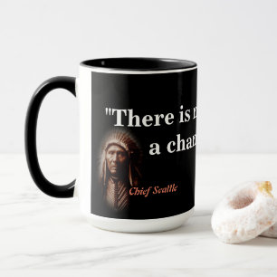 Chief Seattle Quote On Death Mug