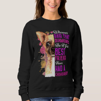 Chihuahua Are A Girls Best Friend Dog Mum Sweatshirt