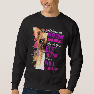 Chihuahua Are A Girls Best Friend Dog Mum Sweatshirt